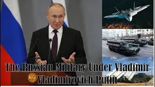 Modernizing Power: The Russian Military Under Vladimir Vladimirovich Putin