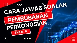 Prinsip Perakaunan Tingkatan 5 (SPM): Contoh Cara Jawab Soalan Pembubaran Perkongsian.