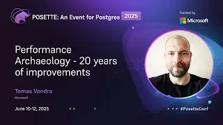Performance Archaeology - 20 years of improvements | POSETTE: An Event for Postgres 2025