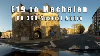 E19 to Mechelen - 8K 360 Spatial Audio