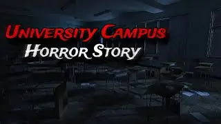 A TRUE Disturbing University Campus Horror Story