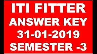 ITI FITTER  THEORY FEBRUARY ANSWER KEY 31-01-2019 SEMESTER -3