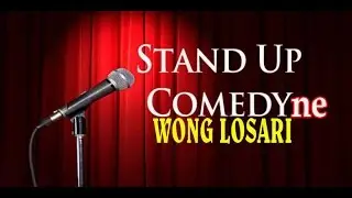STAND UP COMEDY-NE WONG LOSARI