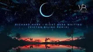 Richard Marx - Right Here Waiting  ( Victor Biliac Remix )