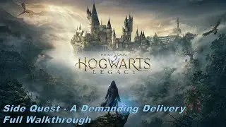 Hogwarts Legacy, Side Quest &ldquo;A Demanding Delivery&rdquo; - Full Walkthrough