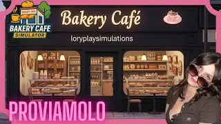 Costruiamo il Cafè dei Sogni.. Bakery Cafe Simulator-Primo impatto