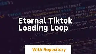 Eternal tiktok loading loop