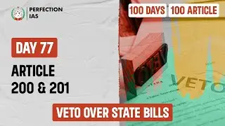Day 77, Article 200 & 201 | Veto Over State Bills | #bpscprelims2024 #PerfectionIAS