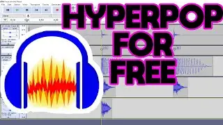 How to Make HYPERPOP in AUDACITY For FREE (lieu, osquinn)