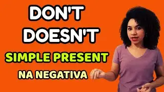 DON'T e DOESN'T - Simple Present na forma NEGATIVA