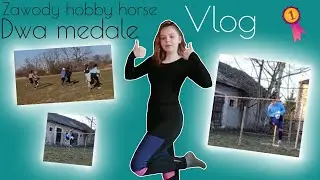 Vlog z zawodów hobby horse 13.03.2022 *dwa medale*