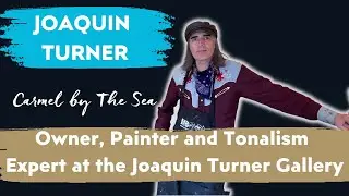 Meet Joaquin, Owner of the Joaquin Turner Gallery and Expert on Tonalism in Carmel by the Sea