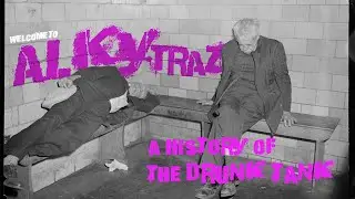 Alky-traz: A History Of The Drunk Tank