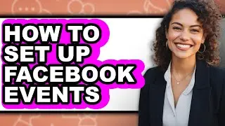 How to Set Up Facebook Events - Easy Guide