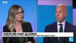 AUKUS alliance: Blinken seeks to calm French fury amid diplomatic row • FRANCE 24 English
