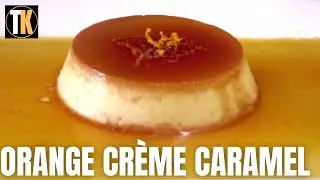 Как приготовить апельсиновый крем-карамель | Апельсиновый крем-карамель с цитрусовым оттенком | Апельсиновый карамельный пудинг