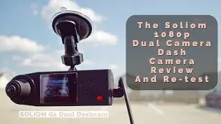The Soliom 1080p Dual Camera Dash Camera Review And Re-Test