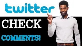 How To Check Twitter Comments (2025)