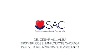 Dr. C&eacute;sar Villalba - Tips y trucos en amiloidosis card&iacute;aca por ATTR, del s&iacute;ntoma al tratamiento