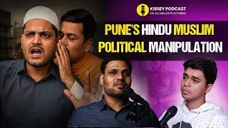 Pune's Politicians EXPOSED Taking Advantage of Kariyakarta | kissey podcast
