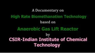 A Documentary on High Rate Biomethanation Technology