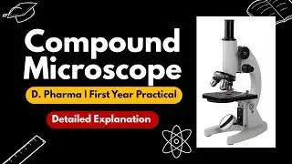 🔬 Compound Microscope | D.Pharm 1st Year Practical | Parts, Systems, Uses & Precautions Explained