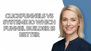 CLICKFUNNELS VS SYSTEME IO WHICH FUNNEL BUILDER IS BETTER - Julia'sTutorials