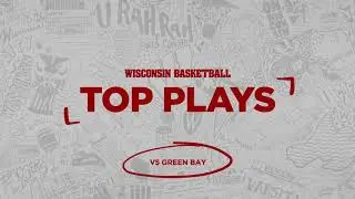Wisconsin Basketball || Top Plays vs Green Bay