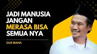 Gus Baha Terbaru - Kita Mahluk Paling Pintar Tapi Butuh Pertolongan Allah