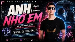 ANH NHỚ EM | QuanK ft Kchuong | MỘT SẢN PHẨM MỚI ĐẾN TỪ HỌC VIÊN CỦA TH ACADEMY 2023