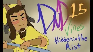 DnD Vines: Hidden in the Mist Part OH GOD WE ALL DIED AGAIN