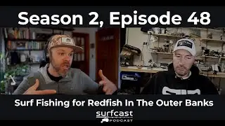 S2 E48 | Road Trip Bonus Episode #1: Surf Fishing for Red Drum
