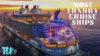 Top 10 Luxury Cruise Ships in the World | Unparalleled Voyage of Elegance and Adventure #cruise