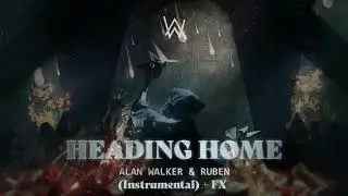 Alan Walker, Ruben - Heading Home 2020 (Instrumental) with FX