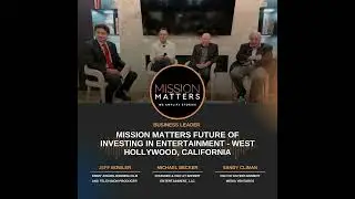 Mission Matters Future of Investing in Entertainment - West Hollywood, California