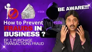 How to Prevent Frauds in Business | Ep. 1: Purchase Transactions Fraud | Indradhanu Academy