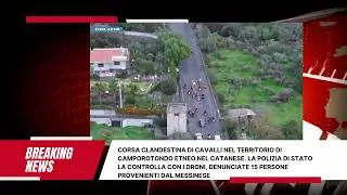 Corsa clandestina di cavalli a Camporotondo Etneo(CT). La Polizia la controlla con i droni