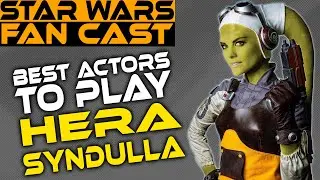 STAR WARS FANCASTING HERA SYNDULLA (MY TOP 10)