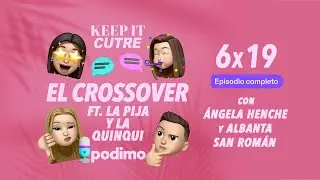 El crossover ft la pija y la quinqui | Keep it cutre | T6 | Episodio 19
