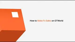 How to carry out FX Sales on the New GTWorld
