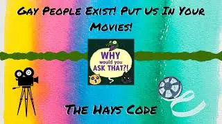 Gay People Exist! Put Us in Your Movies!: The Hay's Code