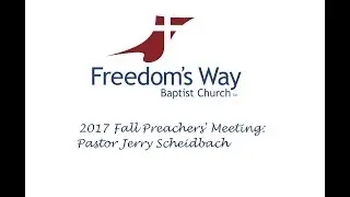 2017 Fall Preachers' Meeting: Pastor Jerry Scheidbach