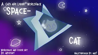 Cats are Liquid: A Better Place - SpaceCat
