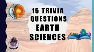 15 Trivia Questions - Earth Sciences
