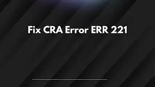 Fix CRA Error ERR 221