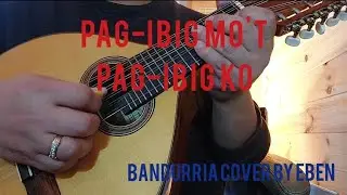 PAG-IBIG MO'T PAG-IBIG KO by Darius Razon & Rhodora Silva | Bandurria Cover by Eben