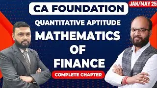 Mathematics of Finance Complete Chapter | CA Foundation Quantitative Aptitude Ch 4 as per New Scheme