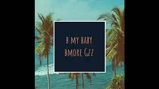 B My Baby - Bmore Gzz (Lyric Video)