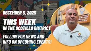 This Week in the Ocotillo District (12.5.25) Follow for News and Information on Upcoming Events!