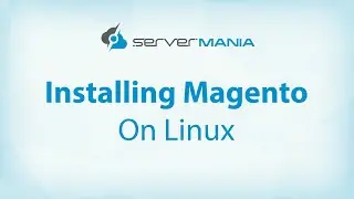 How to Install Magento | What is Magento Tutorial: How to Install & Use - ServerMania